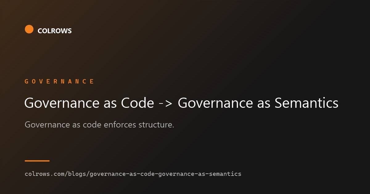 Governance expressed as code and as semantics, enforced at compile time before an agent query runs.
