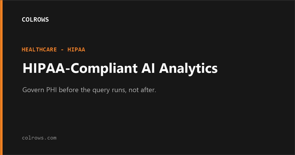 HIPAA-compliant AI analytics: governed PHI queries with compile-time controls